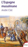 André Clot - L'Espagne musulmane - VIIIe-XIe siècle.