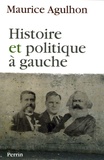 Maurice Agulhon - Histoire et politique à gauche - Réflexions et témoignages.