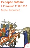 Michel Roquebert - L'épopée cathare - Tome 1, L'invasion 1198-1212.