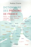 Nadine Cretin - Dictionnaire des prénoms de France - Histoire, terroirs et régions, Bible, mythologies, saints, botanique, géographie....