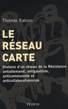Thomas Rabino - Le réseau carte - Histoire d'un réseau de la Résistance antiallemand, antigaulliste, anticommuniste et anticollaborationniste.