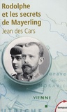 Jean Des Cars - Rodolphe et les secrets de Mayerling.