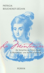 Patricia Bouchenot-Déchin - La Montansier - De Versailles au Palais-Royal, une femme d'affaires.