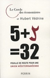 Hubert Védrine et  Le Cercle des économistes - 5 + 5 = 32 - Feuille de route pour une Union méditerranéenne.