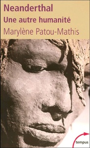 Marylène Patou-Mathis - Neanderthal - Une autre humanité.