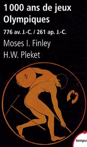 Moses I. Finley et H-W Pleket - 1000 Ans de Jeux Olympiques - 776 Avant Jésus-Christ/261 après Jésus-Christ.