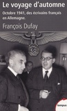 François Dufay - Le voyage d'automne - Octobre 1941, des écrivains français en Allemagne.