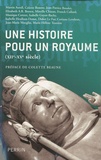 Anne-Hélène Allirot et Murielle Gaude-Ferragu - Une histoire pour un royaume (XIIe - XVe siècle).