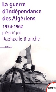 Raphaëlle Branche - La guerre d'indépendance des Algériens (1954-1962).