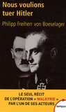 Johannes Freiherr von Boeselager - Nous voulions tuer Hitler.