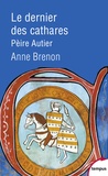 Anne Brenon - Le dernier des cathares - Pèire Autier 1245-1310.
