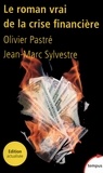 Olivier Pastré et Jean-Marc Sylvestre - Le roman vrai de la crise financière.