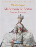 Michelle Sapori - Rose Bertin - Couturière de Marie-Antoinette.