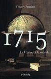 Thierry Sarmant - 1715 : la France et le monde.