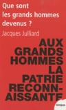 Jacques Julliard - Que sont les grands hommes devenus ? - Essai sur la démocratie charismatique.