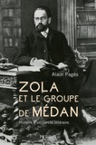 Alain Pagès - Zola et le groupe de Médan - Histoire d'un cercle littéraire.