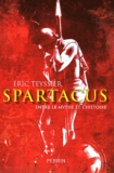 Eric Teyssier - Spartacus - Entre le mythe et l'histoire.