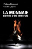 Philippe Simonnot et Charles Le Lien - La monnaie histoire d'une imposture.