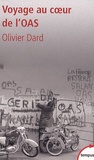 Olivier Dard - Voyage au coeur de l'OAS.