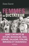 Diane Ducret - Femmes de dictateur.