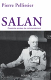 Pierre Pellissier - Salan, quarante années de commandement.