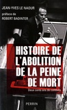 Jean-Yves Le Naour - Histoire de l'abolition de la peine de mort - 200 ans de combats.