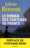 Juliette Benzoni - Le Roman des châteaux de France Tome 2 : .