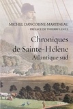 Michel Dancoisne-Martineau - Chroniques de Sainte-Hélène - Atlantique sud.