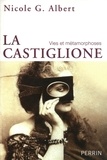 Nicole G. Albert - La Castiglione - Vies et métamorphoses.