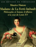 Maurice Hamon - Madame de La Ferté-Imbault - Philosophe et femme d'affaires à la cour de Louis XV.