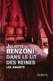 Juliette Benzoni - Dans le lit des reines - Les amants.