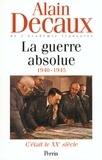 Alain Decaux - C'était le XXe siècle, tome 3 : La guerre absolue (1940-1945).