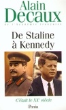 Alain Decaux - C'était le XXe siècle, tome 4 : De Staline à Kennedy.