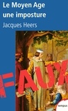 Jacques Heers - Tempus  : Le Moyen Age, une imposture.