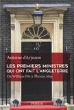 Antoine d' Arjuzon - Les premiers ministres qui ont fait l'Angleterre - De William Pitt à Theresa May.