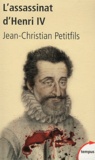 Jean-Christian Petitfils - L'assassinat d'Henri IV.