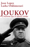 Jean Lopez et Lasha Otkhmezuri - Joukov - L'homme qui a vaincu Hitler.