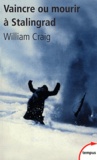 William Craig - Vaincre ou mourir à Stalingrad - 31 janvier 1943.
