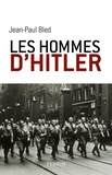 Jean-Paul Bled - Les hommes de Hitler.