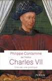 Philippe Contamine - Charles VII - Une vie, une politique.