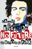 Caroline de Kergariou - No future - Une histoire du punk 1974-2017.
