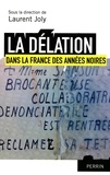 Laurent Joly - La délation dans la France des années noires.
