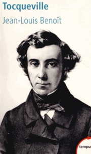 Jean-Louis Benoît - Tocqueville - Un destin paradoxal.