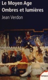 Jean Verdon - Le Moyen Age - Ombres et lumières.