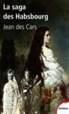 Jean Des Cars - La saga des Habsbourg.