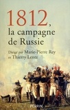Marie-Pierre Rey et Thierry Lentz - 1812, la campagne de Russie - Histoire et postérités.