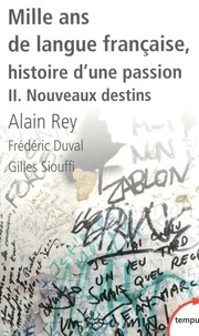 Alain Rey et Frédéric Duval - Mille ans de langue française - Histoire d'une passion.