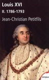 Jean-Christian Petitfils - Louis XVI - Le coffret deux tomes : 1754-1786 ; 1786-1793.