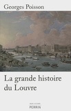 Georges Poisson - La grande histoire du Louvre.