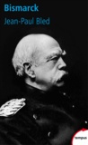 Jean-Paul Bled - Bismarck.